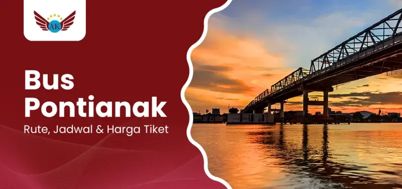 Bus ATS dari dan ke Pontianak: Rute Lengkap, Jadwal & Harga